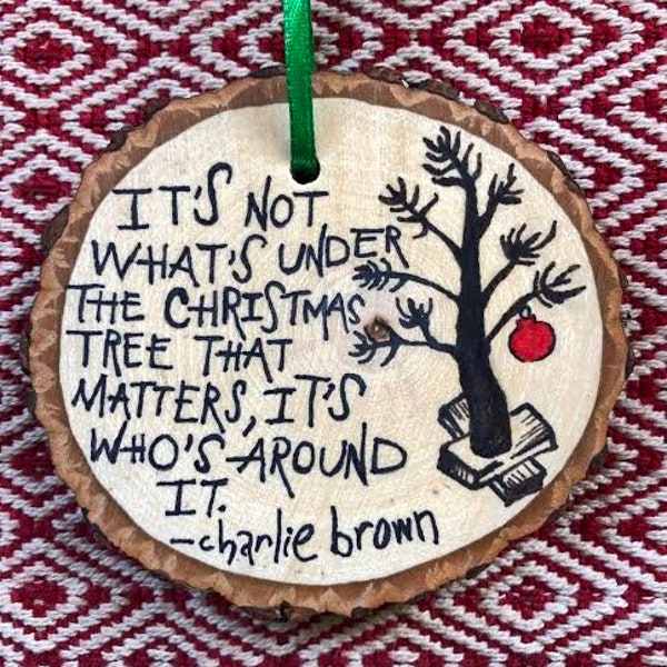 Wood Slice Christmas Ornament: Handmade Charlie Brown Quote Christmas Ornament, Rustic Christmas Decor, Christmas Wooden Ornament, Ribboned