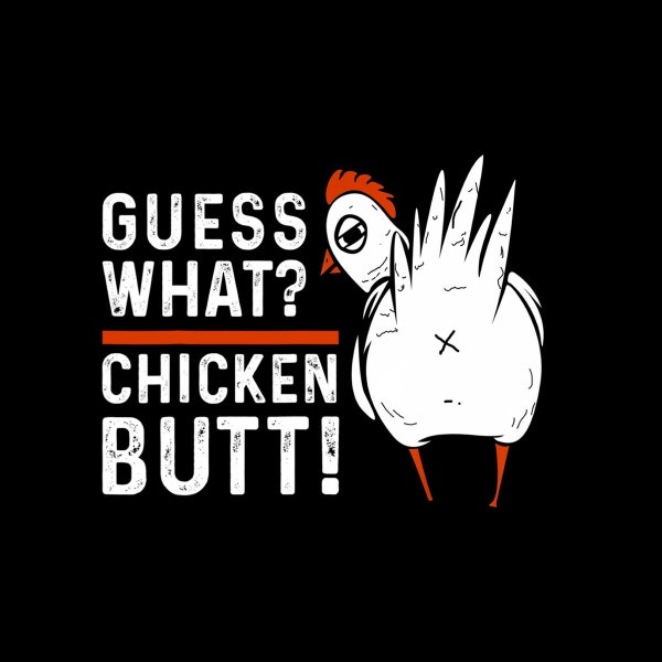 Funny Guess What? Chicken Butt! White Design Digital PNG