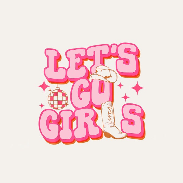 Let's Go Girls Cowgirl Hat Cowboy Boots Bachelorette Party Digital PNG