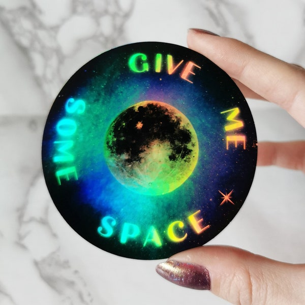 Give Me Space Holographic Sticker, I Need Space, Viny Round Sticker, Shinny Sticker, Laptop Sticker, Waterbottle Sticker, Full Moon Sticker