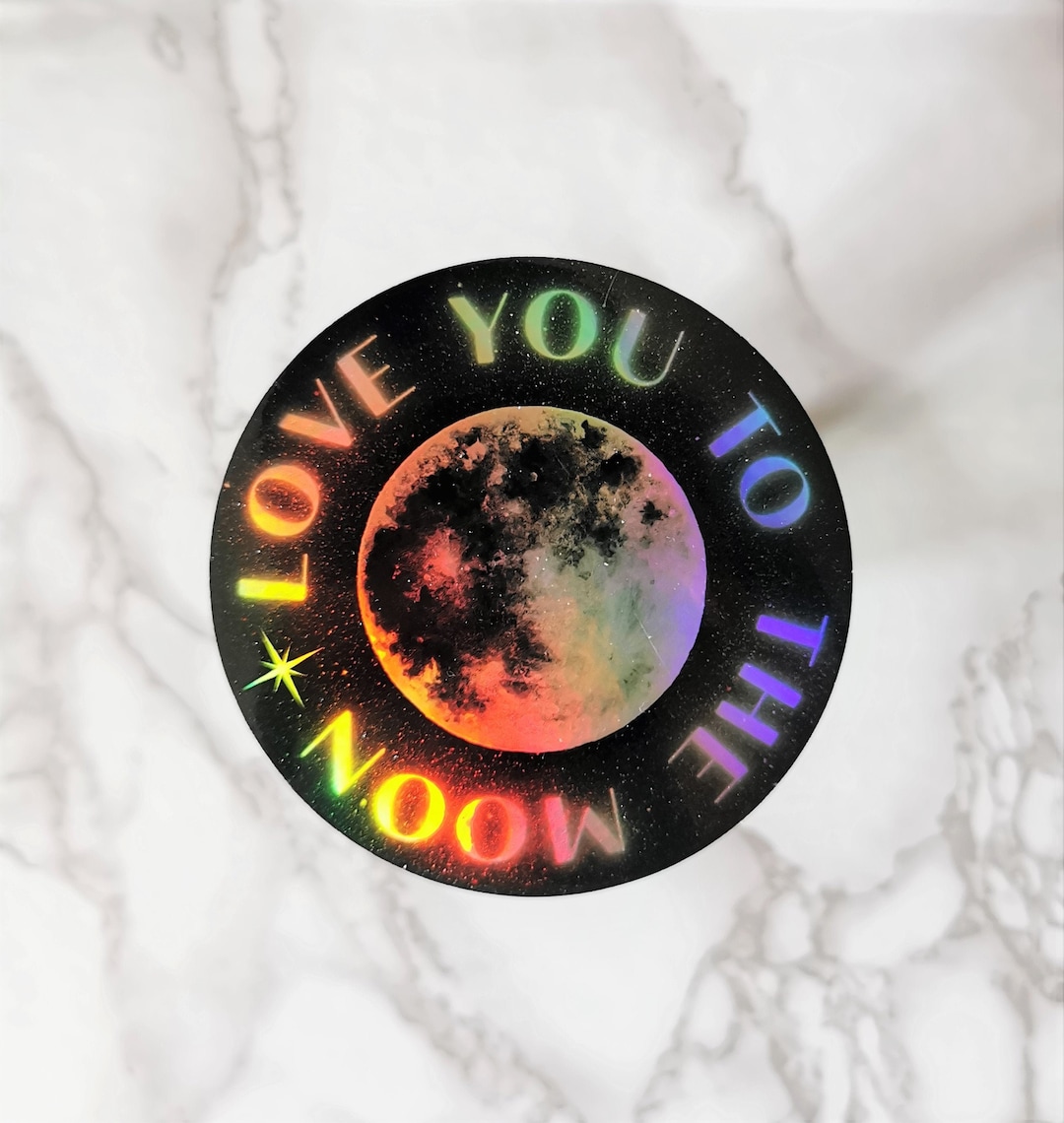 Holographic Moon Sticker, I Love You to the Moon, Viny Round Sticker ...