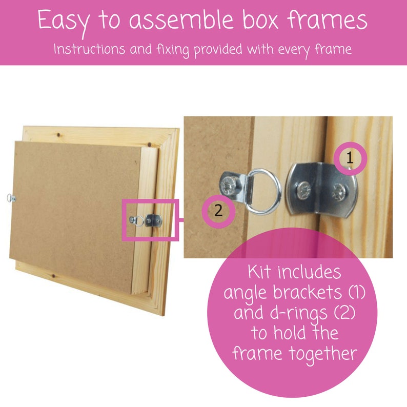 May include: A close-up of the back of a wooden picture frame showing how to assemble it. The frame is made of natural wood and has a light brown finish. The image shows two metal D-rings and a metal angle bracket used to hold the frame together. The text on the image reads: "Easy to assemble box frames. Instructions and fixing provided with every frame. Kit includes angle brackets (1) and d-rings (2) to hold the frame together."