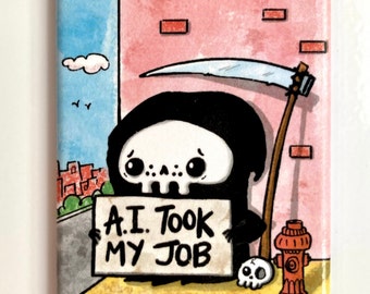 A.I. Took My Job - Lil' Reaper Magnet