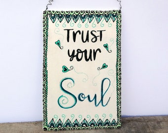 Holz Schild Deko "Trust your Soul" zum Aufhängen, Zenart, handbeschriftetes Unikat für die Wand Innen u. im geschützten Aussenberich