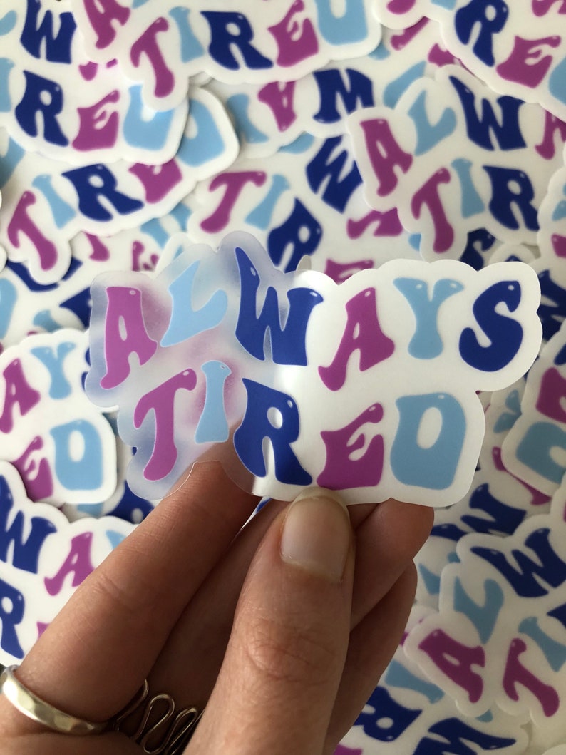 Always Tired Sticker Clear Always Tired Sticker Die Cut Tired Sticker Die Cut Sticker Tired Sticker Pink Purple Blue Sticker image 4