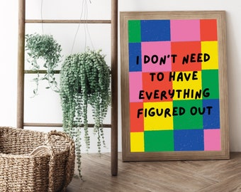 Home Decor Wall Art | Don’t Need Everything Figured Out Poster | Encouraging Quote Wall Art | Quote Home Decor | Modern Home Decor |