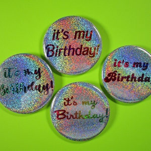 It&#39;s my birthday holo rainbow glitter button pin, Birthday button, birthday button pin, holographic birthday pin, pick your font