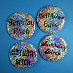 Birthday Bitch holo rainbow glitter button pin, Birthday button, birthday pin, holo birthday button, holographic birthday pin, your choice