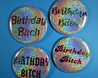 Birthday Bitch holo rainbow glitter button pin, Birthday button, birthday pin, holo birthday button, holographic birthday pin, your choice