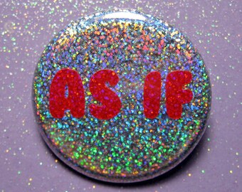 Holographic As if pin, Clueless pin, 90's buttons, 90s pins, holographic buttons, holographic pin, ugh as if, button for tote bag, 90s gift