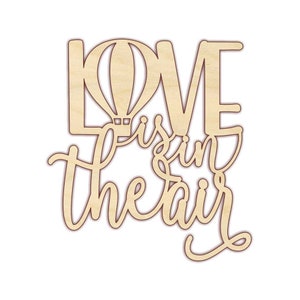Love is in the Air Wood Sign - Hot Air Balloon - Wedding Shower Backdrop Signs - Unfinished Wood - 180207