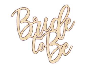 Bride to Be - Wood Cutout - Bridal Shower - Unfinished Wood - 160554