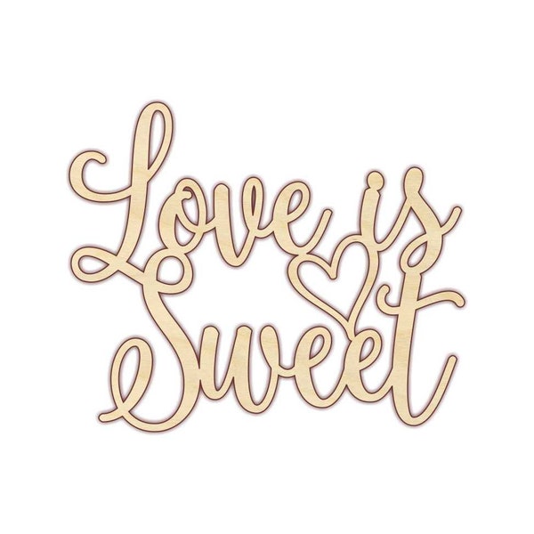 Love is Sweet - Laser Cut Wood Words - Unfinished Wood - 190229