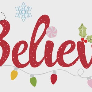 May include: The word Believe is written in red script with white polka dots. The letter B is topped with a red Santa hat. The letter i is dotted with a peppermint candy. The letter v is accented with holly leaves and berries. A string of colorful lights hangs below, and blue snowflakes surround the text, with a red glittery ornament hanging from the final e.
