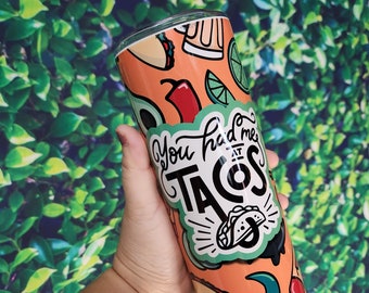 You had me at Tacos Tumbler - Taco Love - Taco Tumbler -  Stainless Tumbler - Printed Tumbler - Unique Gift - Gift for Him - Gift for Her