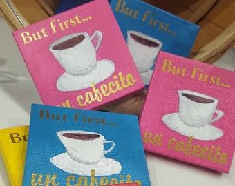 Fridge Magnet - Canvas Magnet - Cafecito - But First Coffee - Hand Painted Magnet - Custom Magnet - Painted Canvas - Decor - Fridge Magnet