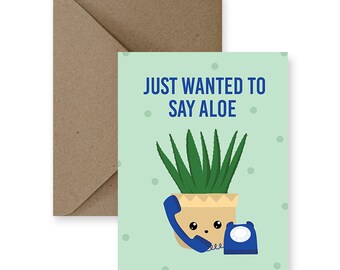 Say Aloe Greeting Card, Just Because Pun Card