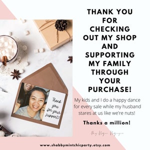 May include: A thank you note with a photo of a family, a handwritten message saying "Thank you for your support!" and the text "THANK YOU FOR CHECKING OUT MY SHOP AND SUPPORTING MY FAMILY THROUGH YOUR PURCHASE! My kids and I do a happy dance for every sale while my husband stares at us like we're nuts! Thanks a million! -My-Ngon Nguyen www.shabbymintchicparty.etsy.com"