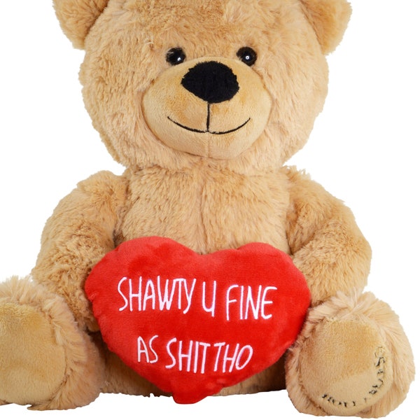 Shawty U Fine As Shit Plush Teddy Bear Valentine’s Day Gift Idea