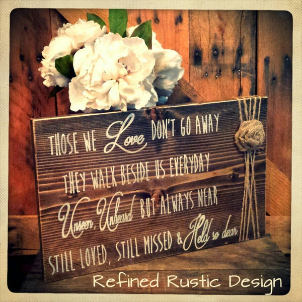 Those We Love Don't Go Away, They Walk Beside Us Everyday. Memorial Remembrance Piece/  Wedding Sign. Painted Lettering  w/ Burlap Flower.