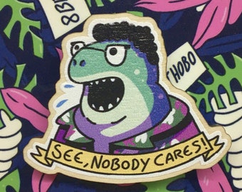 Nobody Cares - Wooden Dinosaur Nedry Jurassic Pin