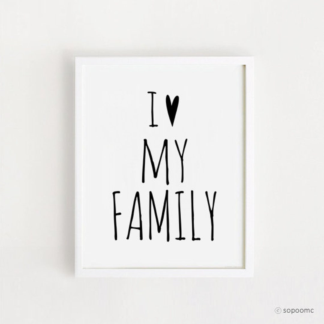 Printable I Love My Family Quotes Poster Sign White and Black and Gray