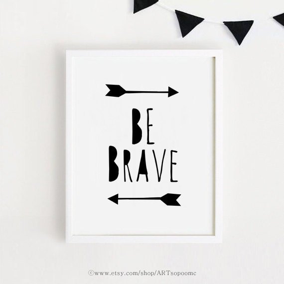 Be Brave Printable Quotes Poster Sign Black and White Simple - Etsy