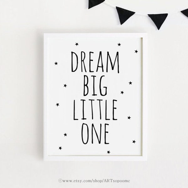 Dream Big Little one Printable Quotes Poster Sign Black and White Simple Word Cute Nursery Wall art Decor 8x10, 11x14, A3 INSTANT DOWNLOAD