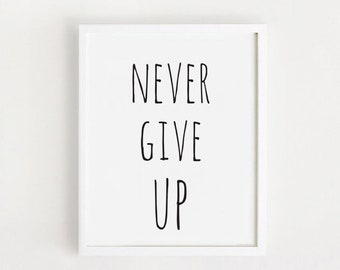 Never give up print Printable Quotes Motivational Poster Black and White Simple Cute Kids room Wall art Decor 40x50cm INSTANT DOWNLOAD