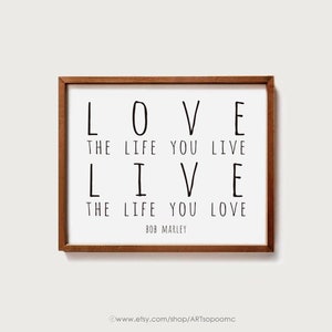 Instant download / Bob Marley Quote Printable wall art Living room Home decor Poster Love the life you live, Live the life you love ART