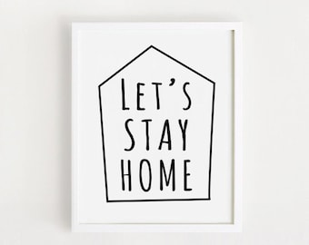 Printable art - Let's stay home decor poster Print living room Decor wall Art Design DIY Black and white quotes INSTANT DOWNLOAD