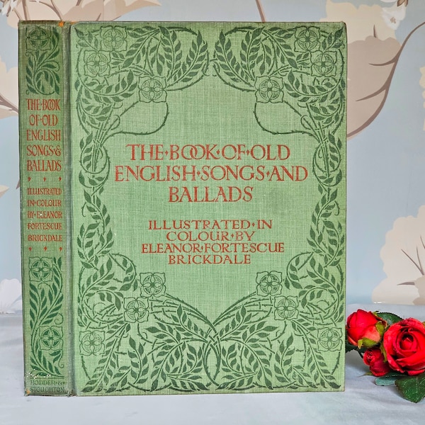 1915 The Book of Old English Songs and Ballads / Beautifully Illustrated by Eleanor Fortescue Brickdale / 72 Ballads, 24 Illustrations