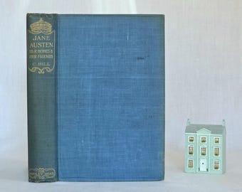 1904 Jane Austen Her Homes and Her Friends by Constance Hill - Illustrated Antique Biography