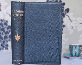 1876 The Modern Cook by Charles Elmé Francatelli / Richard Bentley, London / Celebrated Chief Cook to Queen Victoria / Very Good Condition