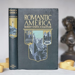 1913 Romantic America Book by Robert Schauffler, Illustrated First Edition