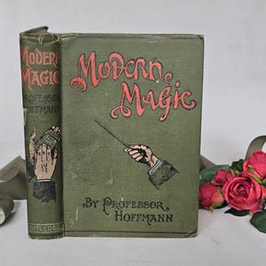 Moderne magie uit de jaren 1890: een praktische verhandeling over de kunst van het toveren door Professor Hoffman / Vroege editie van het baanbrekende magische boek / Geïllustreerd