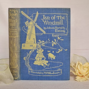 1936 Jan of the Windmill by Juilana Horatia Ewing / G Bell & Sons London / Richly Illustrated in Colour by MV Wheelhouse / In Good Condition