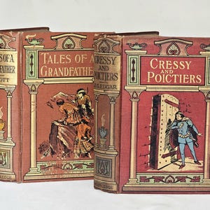 1910s Decorative Historical Fiction Set in Two Volumes / Tales of a Grandfather (Scottish History) and Cressy & Poitiers (Black Prince)