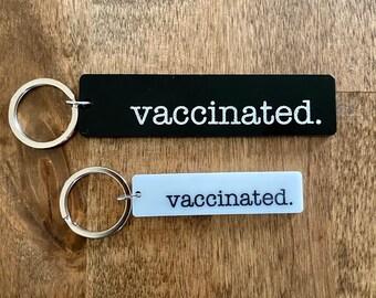Vaccinated Keychain | Covid Vaccine Keychain | Laser Cut & Engraved Acrylic Keychain