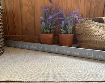 Tell me, what is it you plan to do with your one wild and precious life?  sign on reclaimed barn wood rustic hand-painted 48" x 2.75"