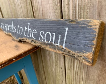 the voice of the sea speaks to the soul sign on barn wood  - unique - one of a kind - rustic distressed hand-painted 41" x 3.5" READY 2 SHIP