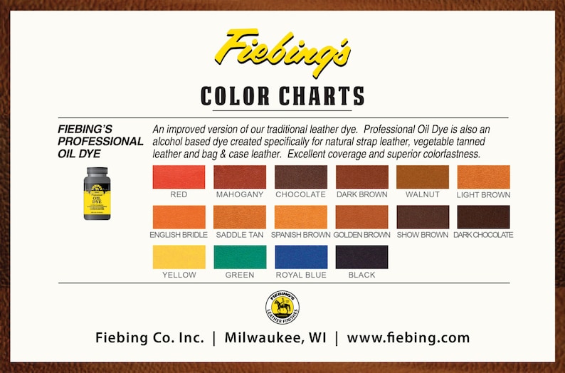 May include: Color chart for Fiebing's Professional Oil Dye, an alcohol-based leather dye. The chart shows 14 different colors, including red, mahogany, chocolate, dark brown, walnut, light brown, English bridle, saddle tan, Spanish brown, golden brown, show brown, dark chocolate, yellow, green, royal blue, and black.
