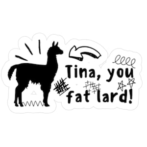 Funny Quote Llama Kiss-Cut Vinyl Decals - Napoleon Dynamite Pop Culture Stickers, Decals, Laptop Decor, Water Bottle Stickers, Cute Car