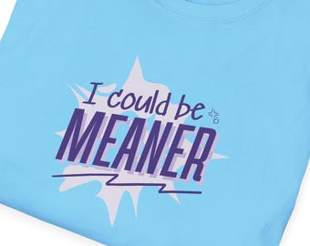 "Lustiges ""Ich könnte meaner"" Grafik-T-Shirt - Unisex Baumwoll-T-Shirt."