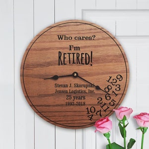 May include: A wooden clock with the text "Who cares? I'm Retired!" and the name "Stevan J. Skorupski" with the text "Jensen Logistics, Inc. 25 years 1993-2018".