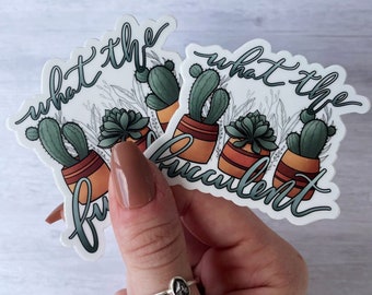 WTFucculent Sticker: Funny Plant Decal, Punny Succulent Sticker