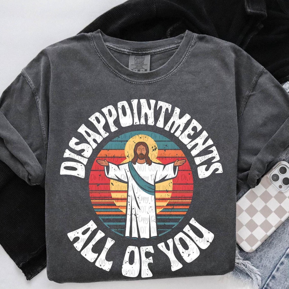 Disappointments All Of You Shirt