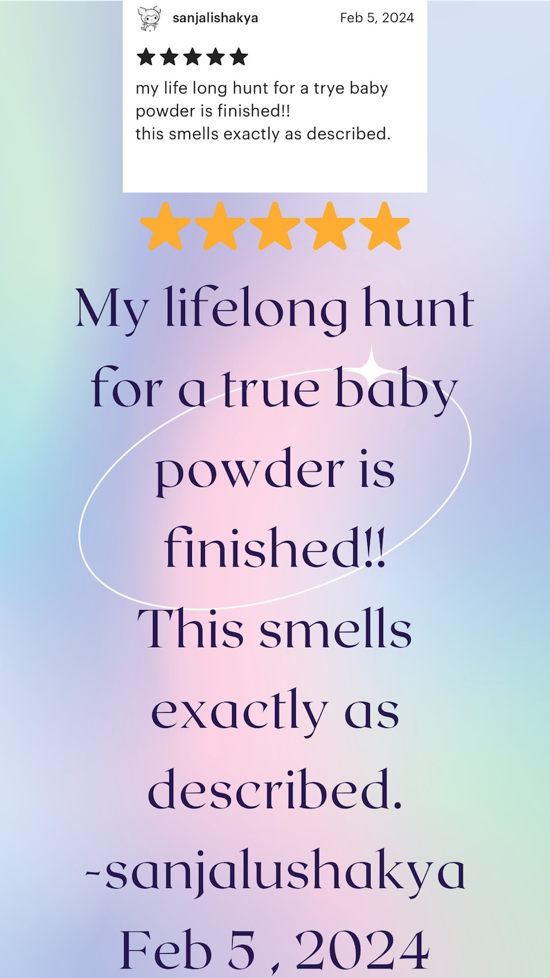 May include: A customer review with a pastel gradient background. The text reads: "My lifelong hunt for a true baby powder is finished!! This smells exactly as described." The review is dated Feb 5, 2024.