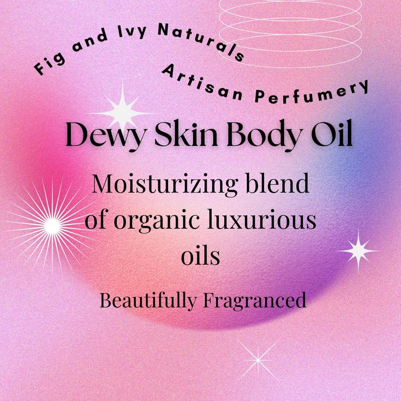May include: A product advertisement for "Fig and Ivy Naturals" artisan perfumery. The image features a gradient background of pink, purple, and white with text that reads "Dewy Skin Body Oil". The text also mentions a moisturizing blend of organic luxurious oils and is beautifully fragranced.