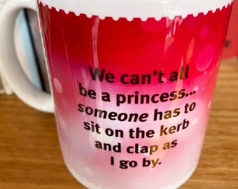 We can't ALL be a princess mug